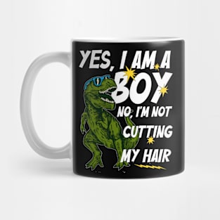 Funny Yes, I Am a Boy No, I'm Not Cutting My Hair Dinosaur Mug